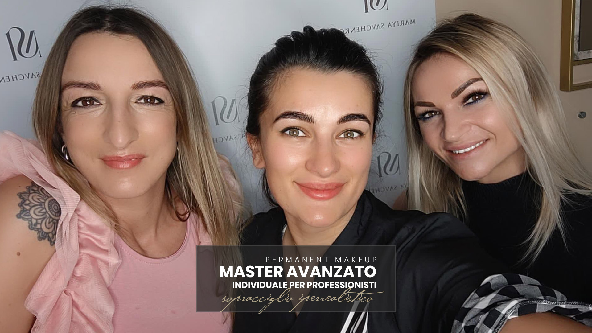 Mariya Savchenko con Dorina Galatan e Noemi Valzano dopo il corso avanzato di trucco permanente